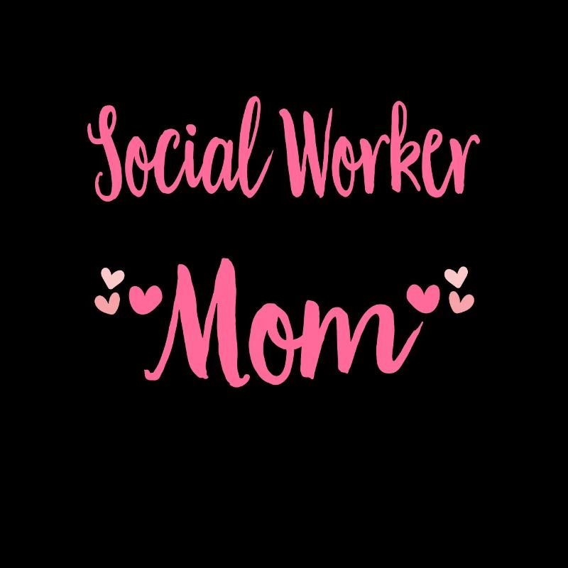 Social Work Social Work Social Work Mom