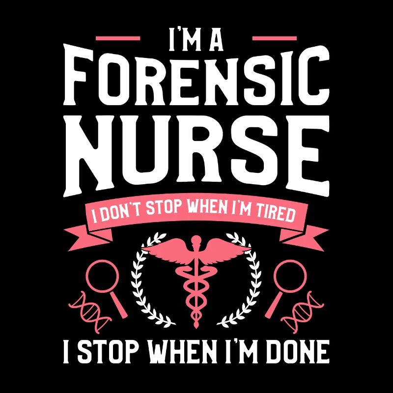 I'm A Forensic Nurse I Don't Stop When I'm Tired