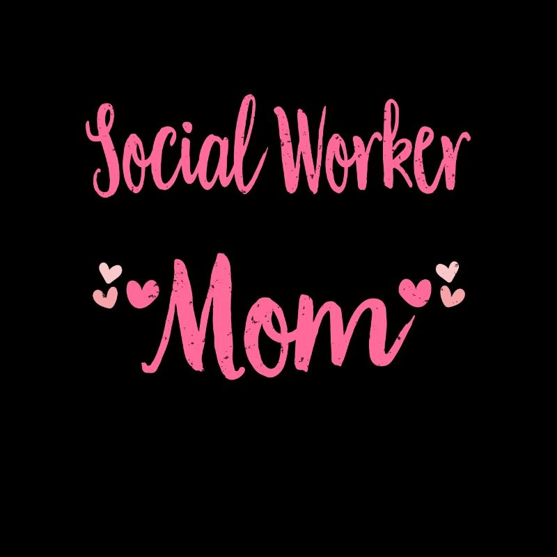 Social Work Social Work Social Work Mom