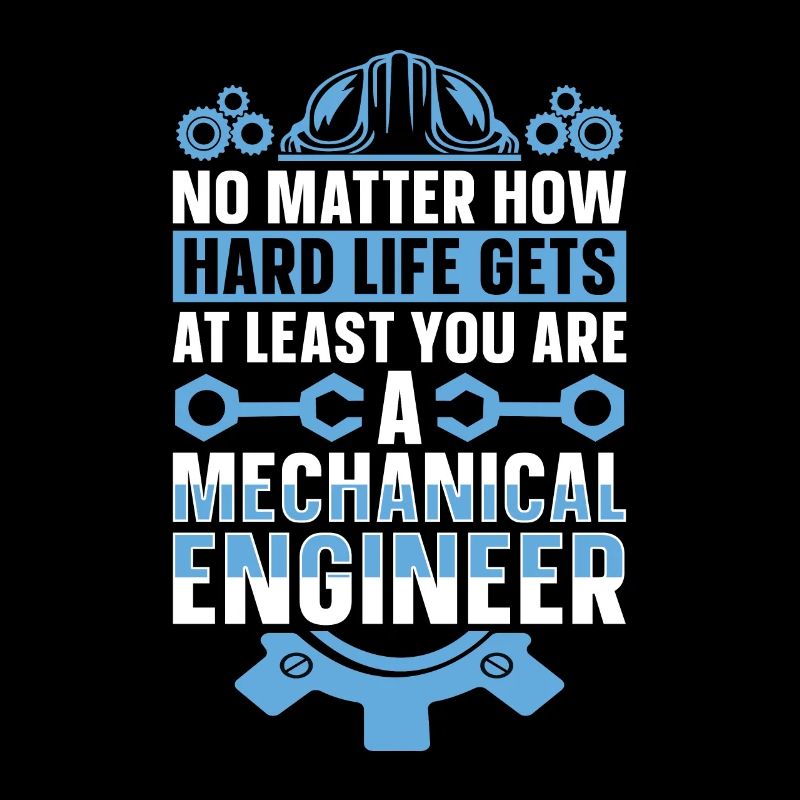 Mechanical Engineering No Matter How Hard Engineer