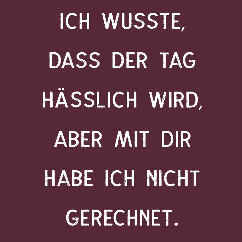 Ich Wusste Dass Der Tag Hässlich Wird