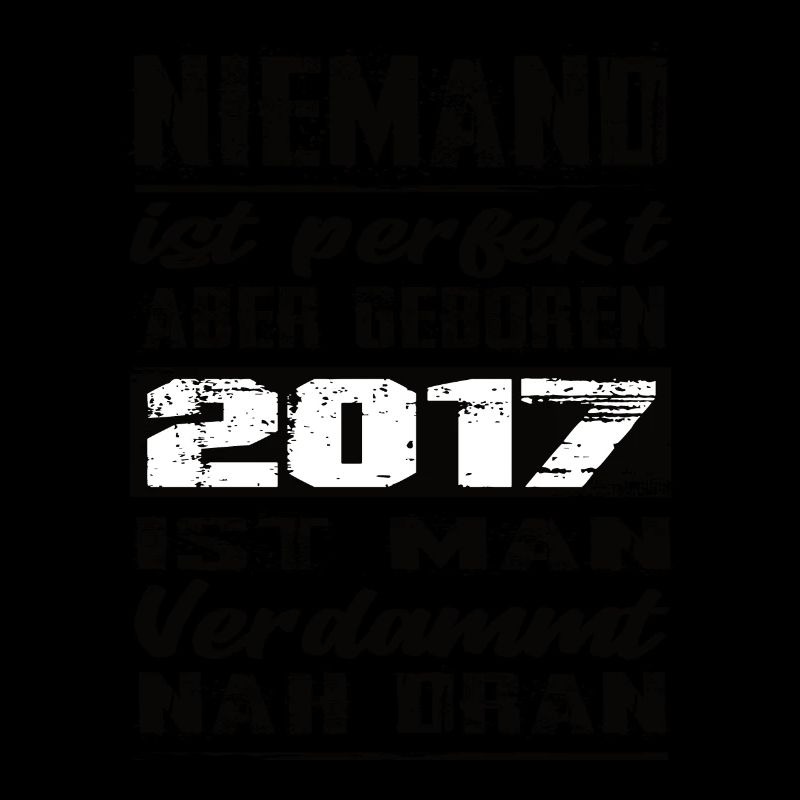 Niemand Is Perfekt Aber geboren 2017 Geburtstag