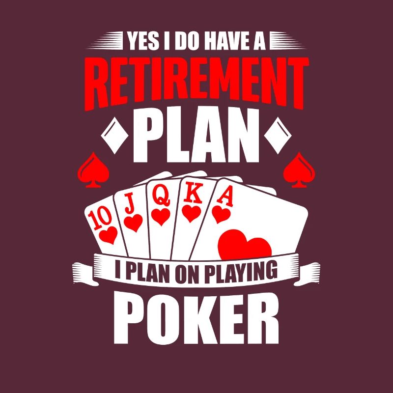 Gambling I Do Have a Retirement Plan I Plan on
