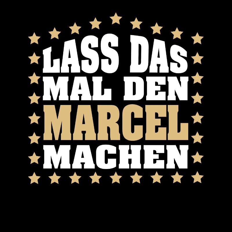 Lass das mal den MARCEL machen Vornamen Spruch