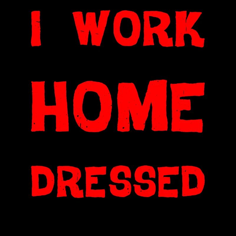 I Work From Home, This Is As Dressed Up As I Get
