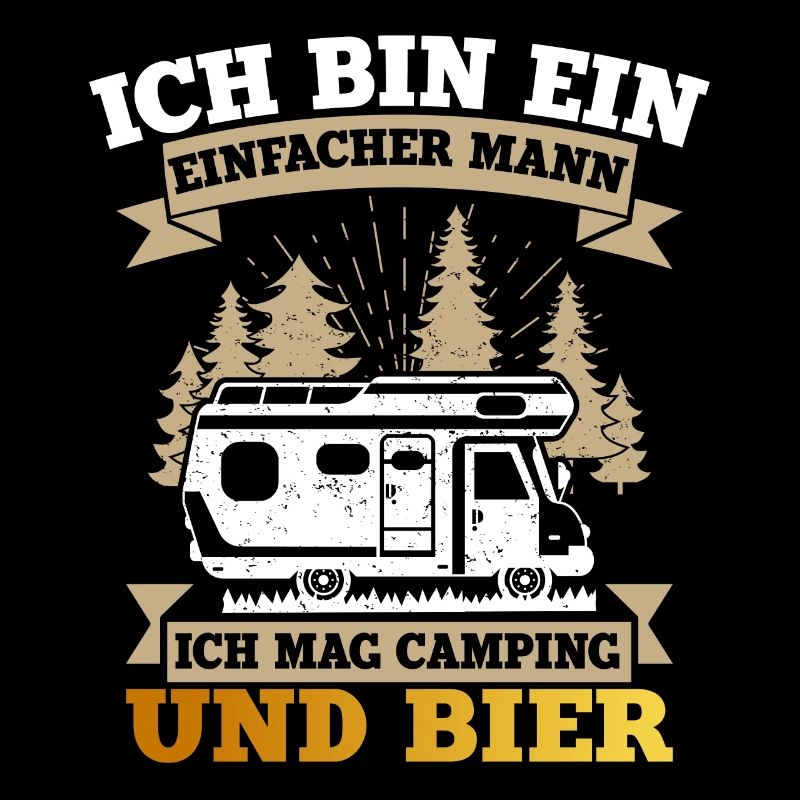 Ich Bin Ein Einfacher Mann Camping Und Bier