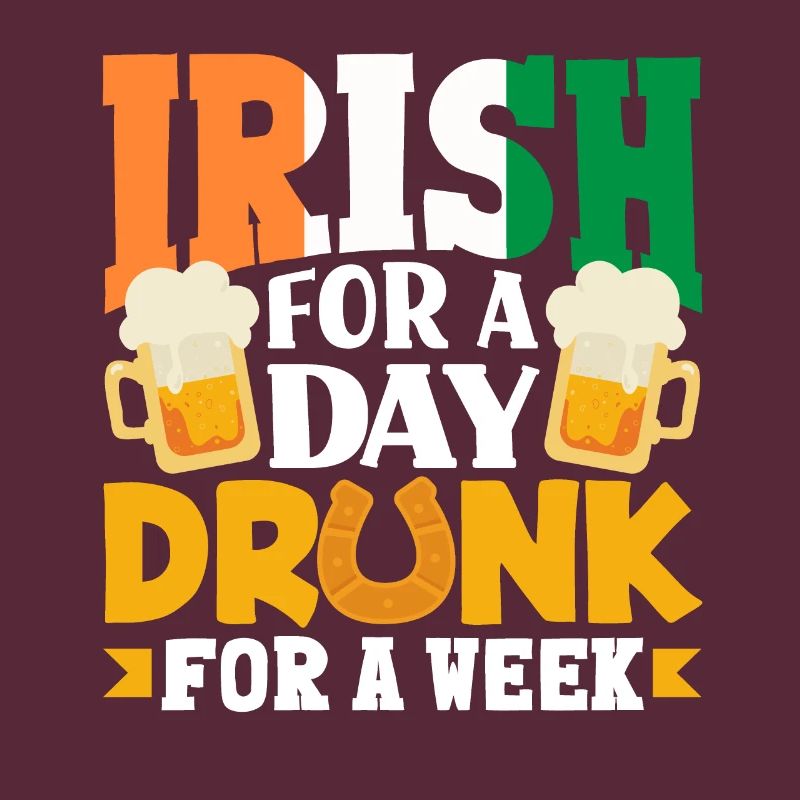 Irish For A Day Drunk For A Week St Patricks Day