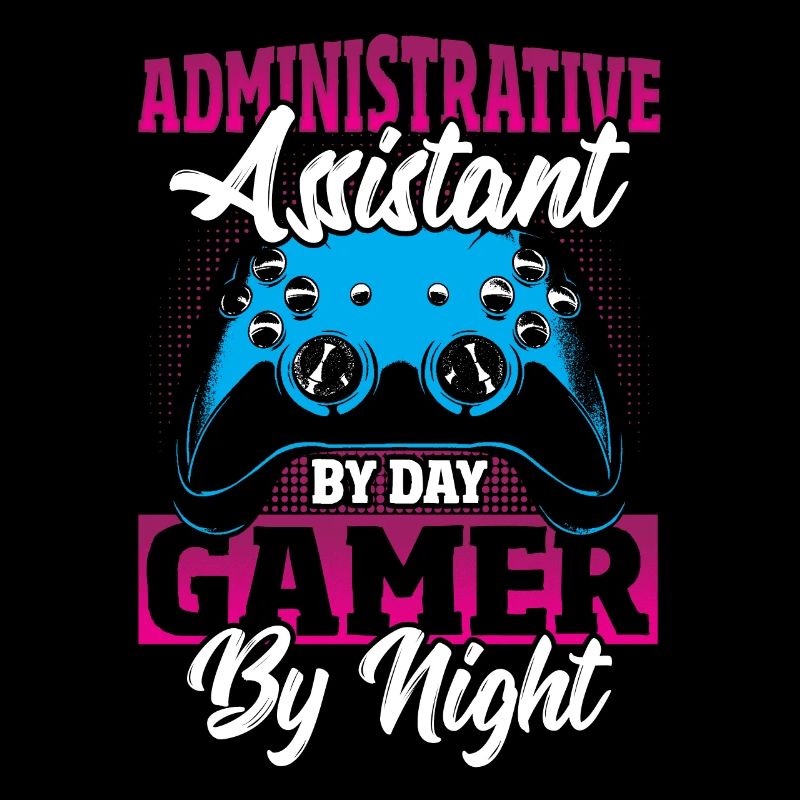 Administrative Assistant By Day Gamer By Night