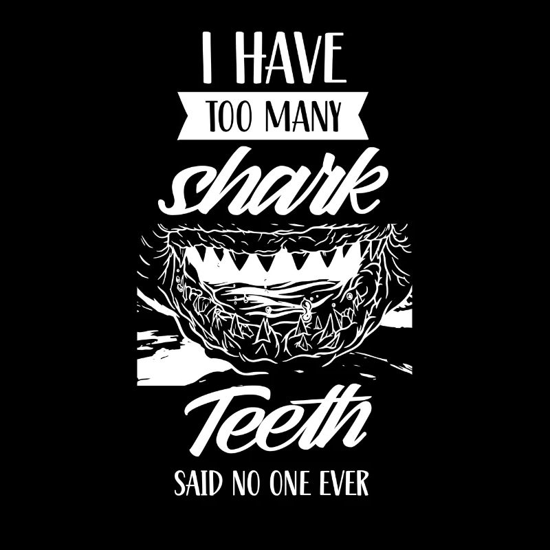 No one has ever said too many shark teeth