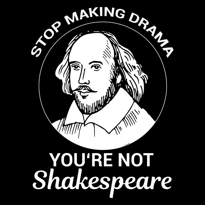 Arrêtez de faire du drame Vous n’êtes pas drôle de Shakespeare