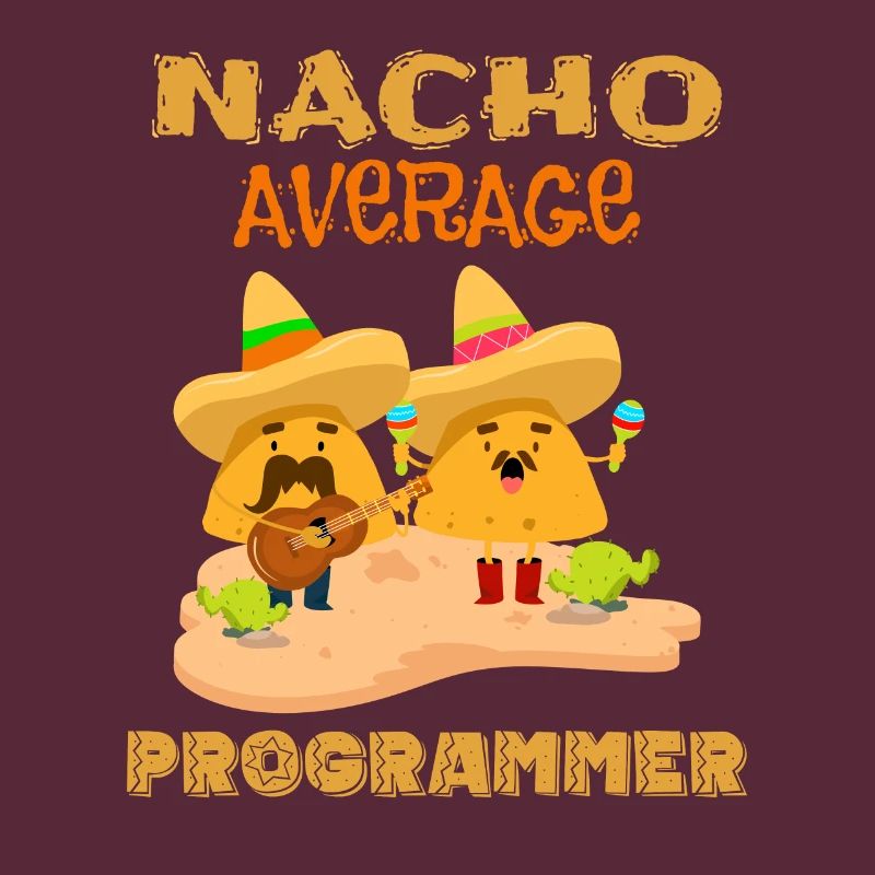 Nacho Average Coding Funny Coder Humor Joke Saying