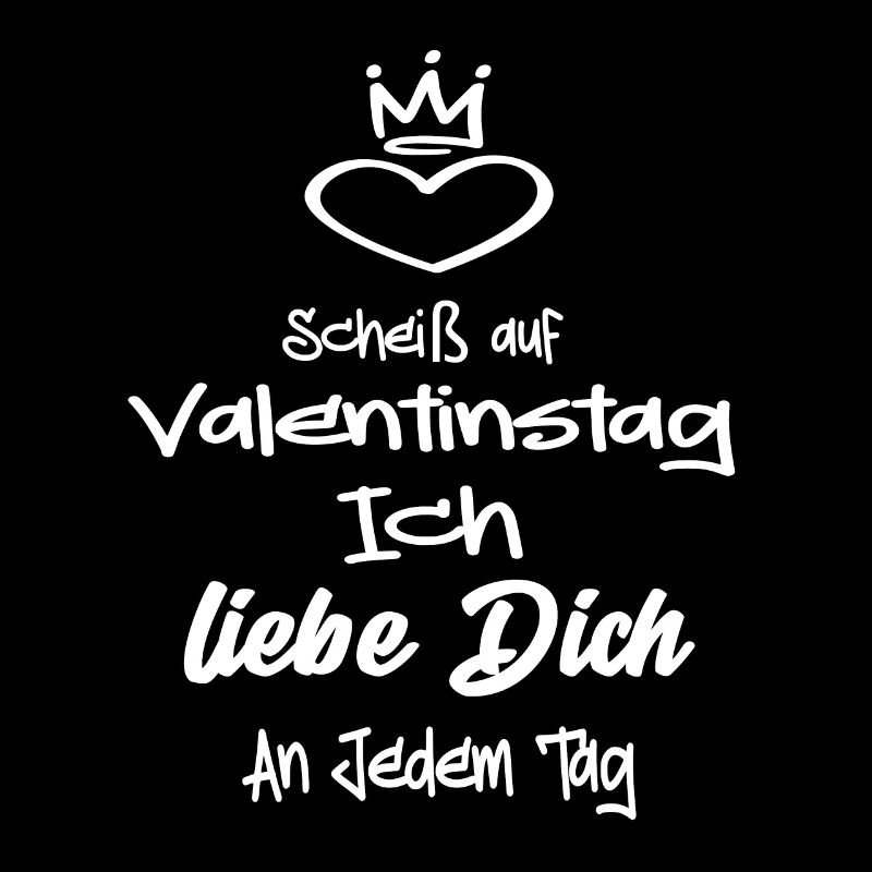 Scheiß Auf Valentinstag Ich Liebe dich an Jedem