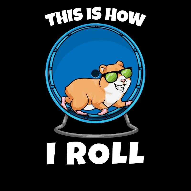 This Is How I Roll Cool Hamster Pet Rat Race