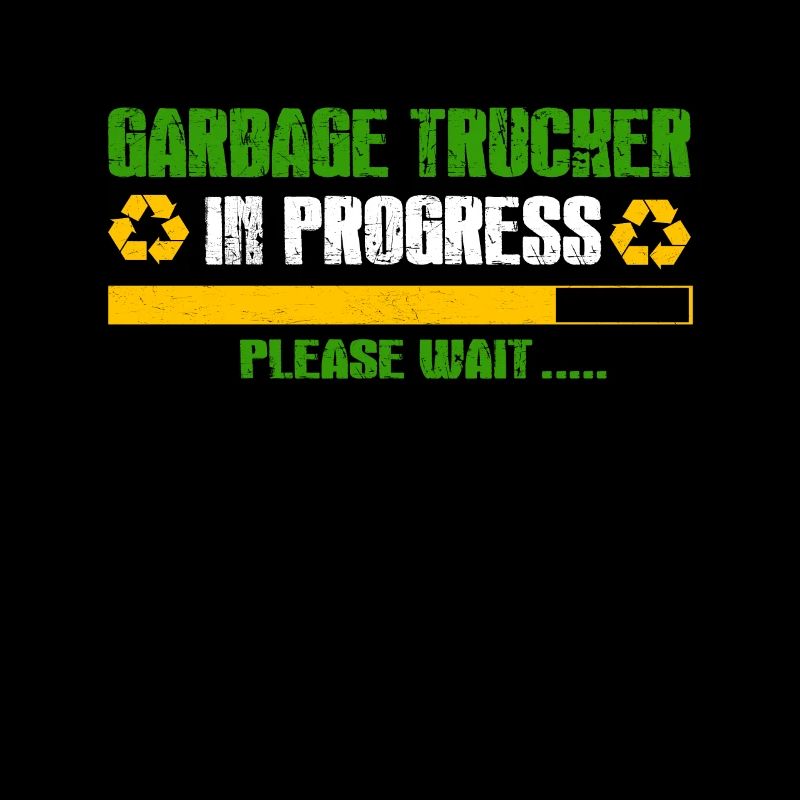 Garbage Trucker In Progress Please Wait Trash