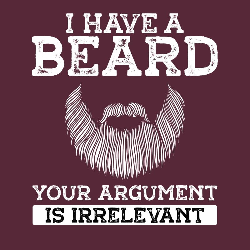 I have a beard your argument
