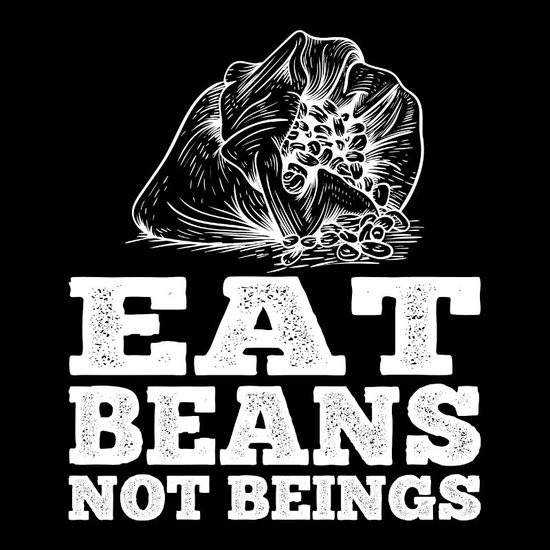 Eat Beans Not Beings 10