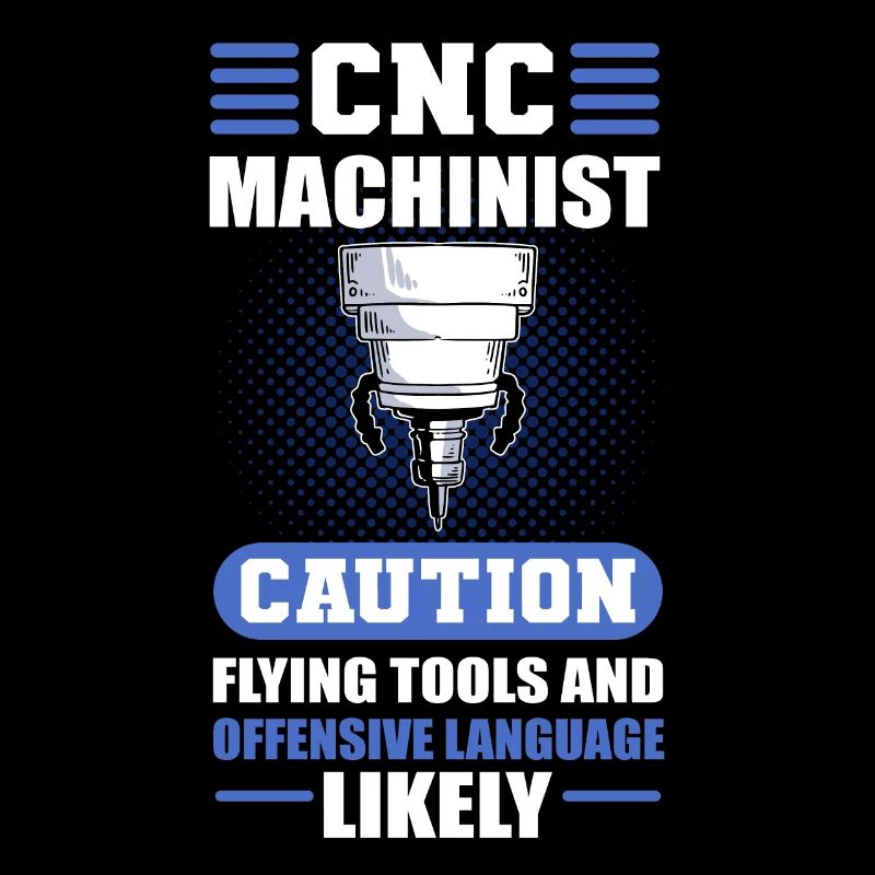 CNC Machinist Caution Flying Tools CNC Operator