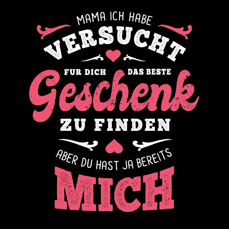 Das beste Geschenk für dich - Mama - Spruch