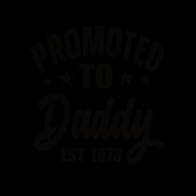 Promoted To Daddy Est 1973