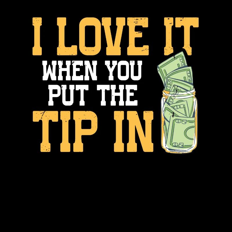 I Love It When You Put The Tip In Funny Bartender