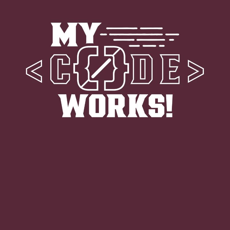 My Code Works Programming Coding Coder