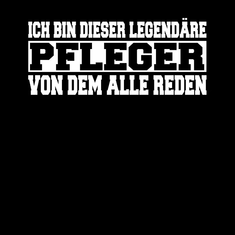 Herren Bin dieser legendäre Pfleger Spruch