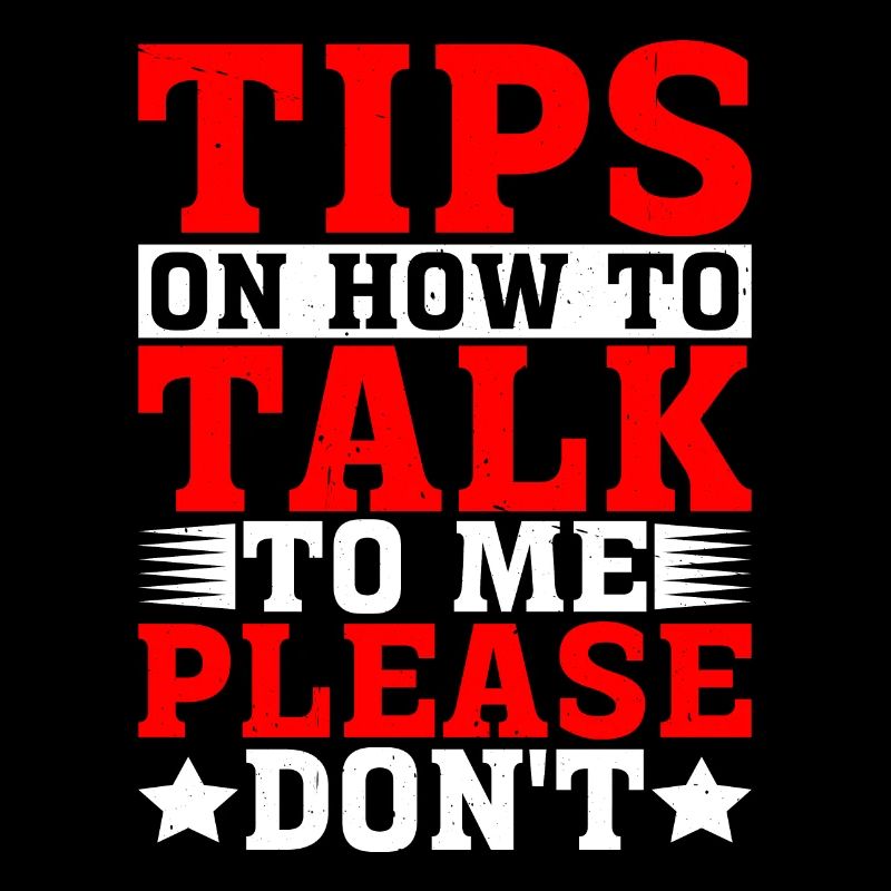 Tips On How To Talk To Me, Please Don't 5