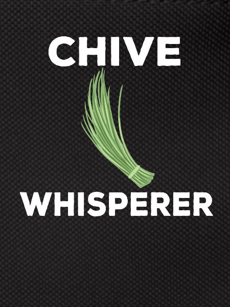 Chives Whisperer