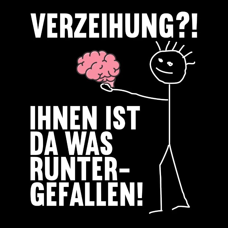 Dir ist da was runtergefallen Gehirn