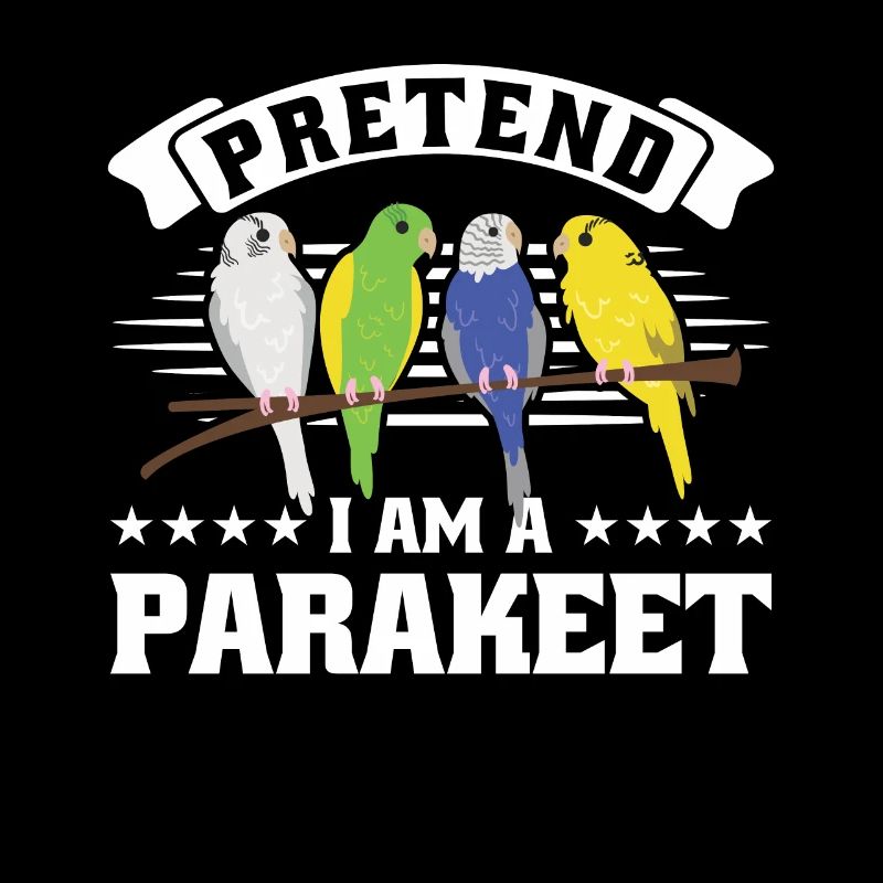 Pretend i am a Parakeet