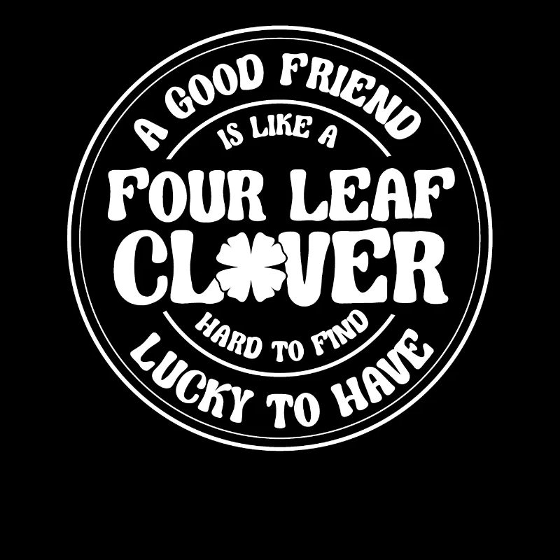 A Good Friend Is Like A 4 Leaf Clover St Patricks