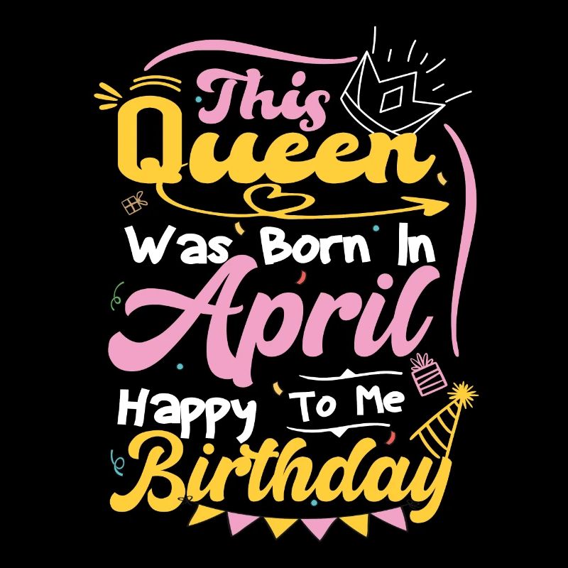 This Queen Was Born In April