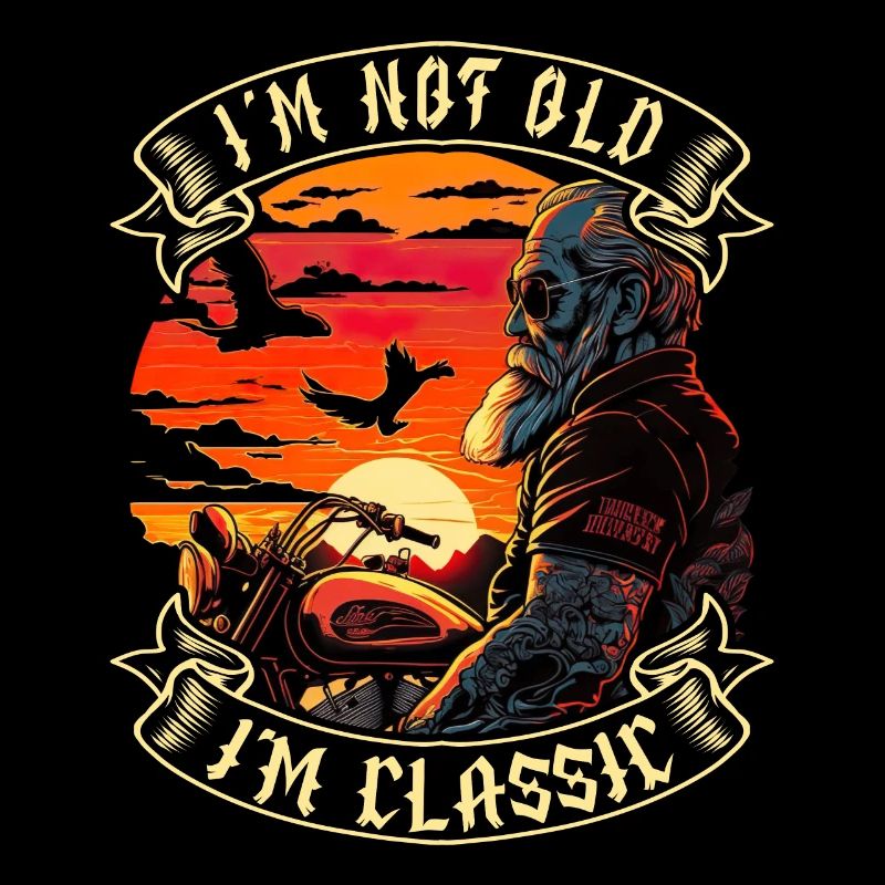 I m not old I m classic motorcycle biker