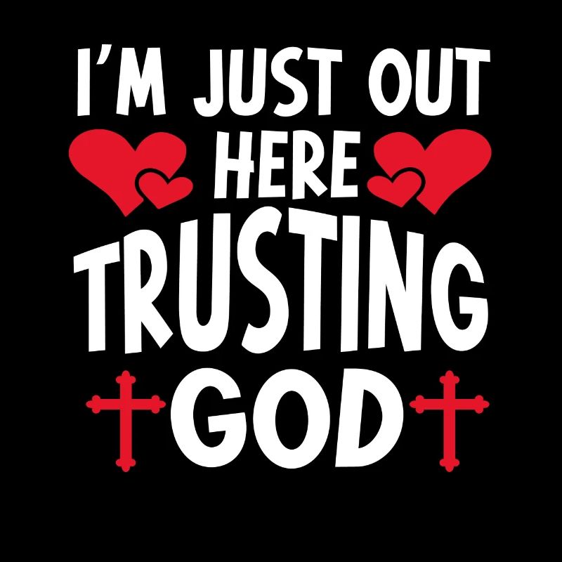I'm Just Out Here Trusting God