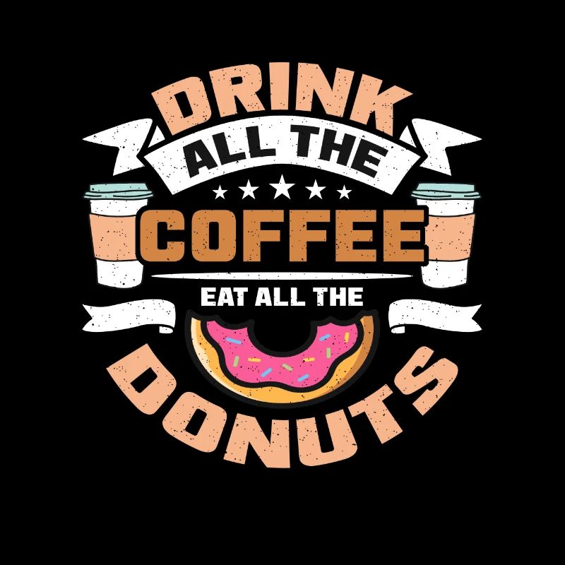 Coffee & Doughnuts Drink All The Coffee Caffeine