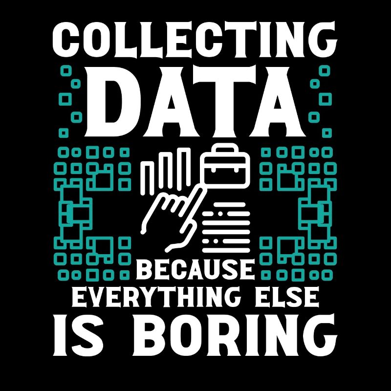 Collecting Data because everything else