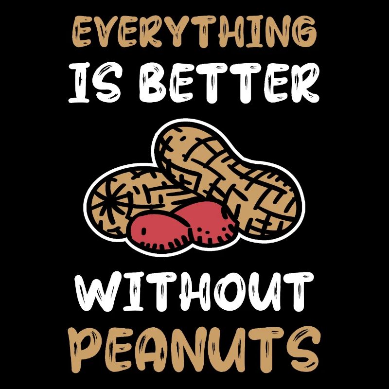 Everything is better without peanuts Peanut allergy sufferers