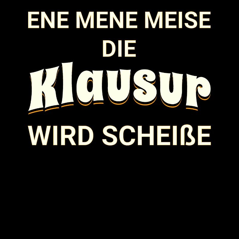 Ene mene Meise - die Klausur wird scheiße