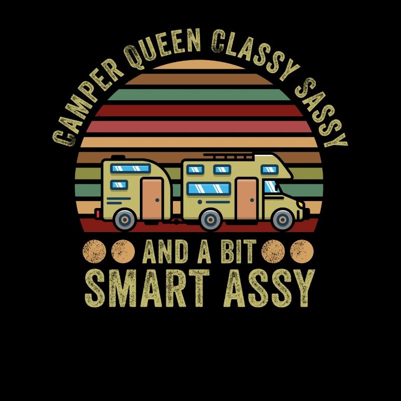 Camper Queen Classy Sassy And A Bit Smart Assy
