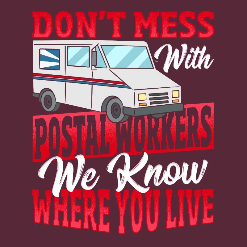 Don't Mess With Postal Workers Postal Worker