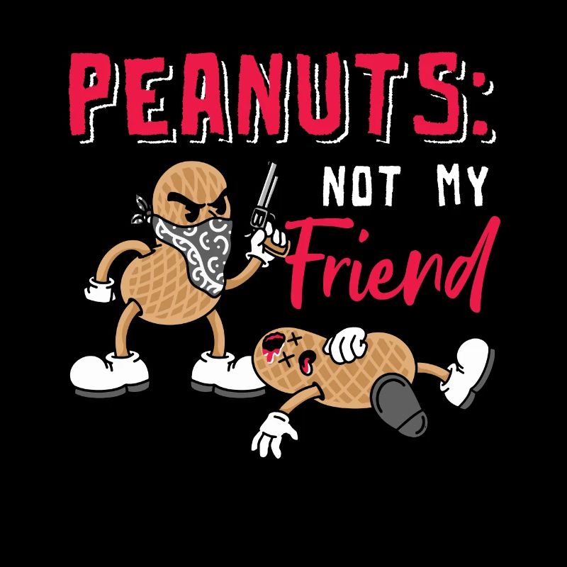 Peanuts Not My Friend Peanut Allergy Sufferer