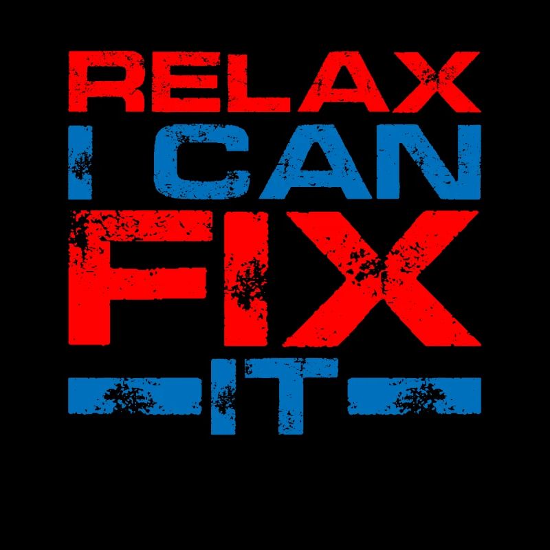 Relax I Can Fix It 8