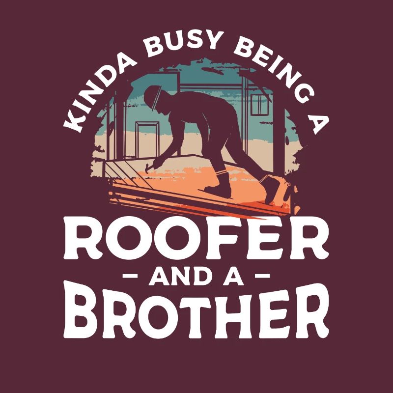 Ich bin nicht nur ein Bruder, ich bin ein Dachdecker Dachdecker