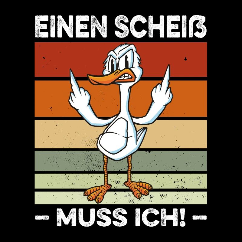 Einen Scheiß muss ich Spruch Ente Mittelfinger