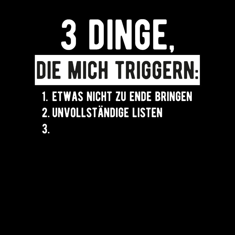3 Dinge die mich triggern Liste Spruch lustig