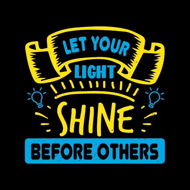 LET YOUR LIGHT SHINE BEFORE OTHERS