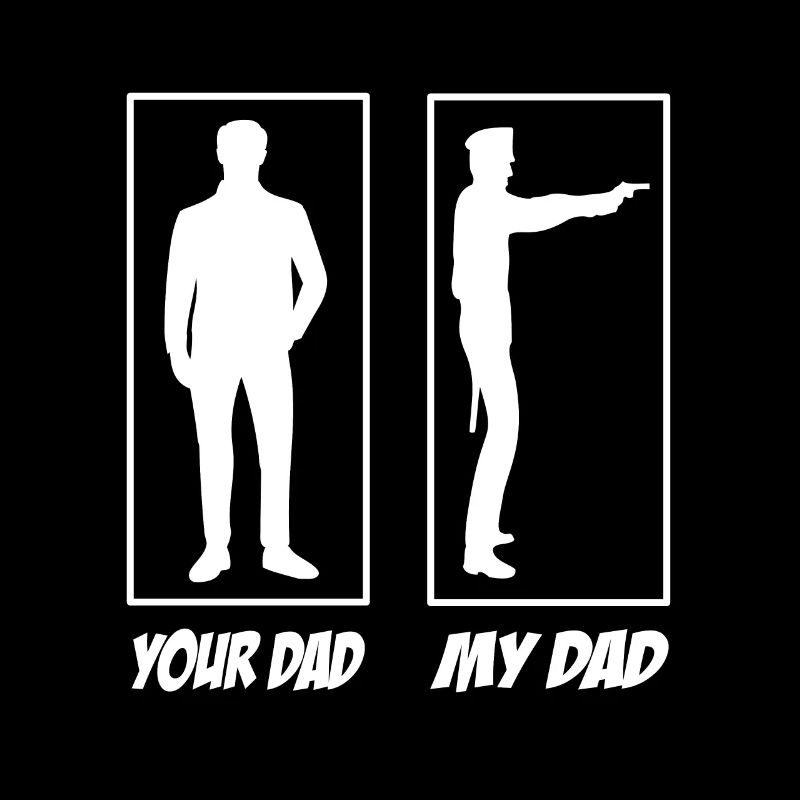 My dad Your Dad Polizei Papa