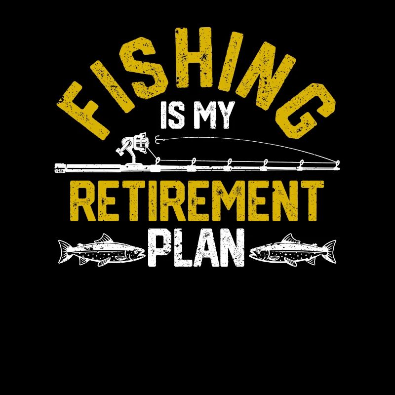 La pêche est mon plan de retraite Pêcher les pêcheurs