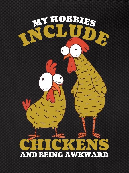 My Hobbies Include Chickens