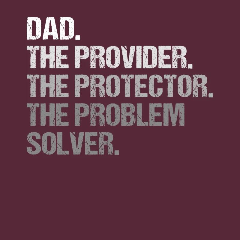 Dad Provider Protector Problem Solver